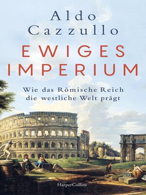 cover image of Ewiges Imperium. Wie das Römische Reich die westliche Welt prägt